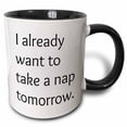 thumbnail image 1 of 3drose, I Already Want to Take a Nap Tomorrow Black Letters on a White Back, 11oz Two-tone Black Mug, 1 of 6
