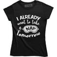 thumbnail image 1 of I Already Want To Take A Nap Tomorrow Funny Naptime Sleepy T-Shirt, 1 of 4