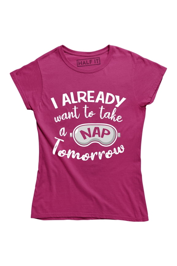 I Already Want To Take A Nap Tomorrow Funny Naptime Sleepy T-Shirt