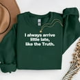 thumbnail image 1 of I Always Arrive A Little Late Like The Truth – T-Shirt, Hoodie & Sweatshirt – Casual Humor Apparel – Everyday Casual Wear, 1 of 6