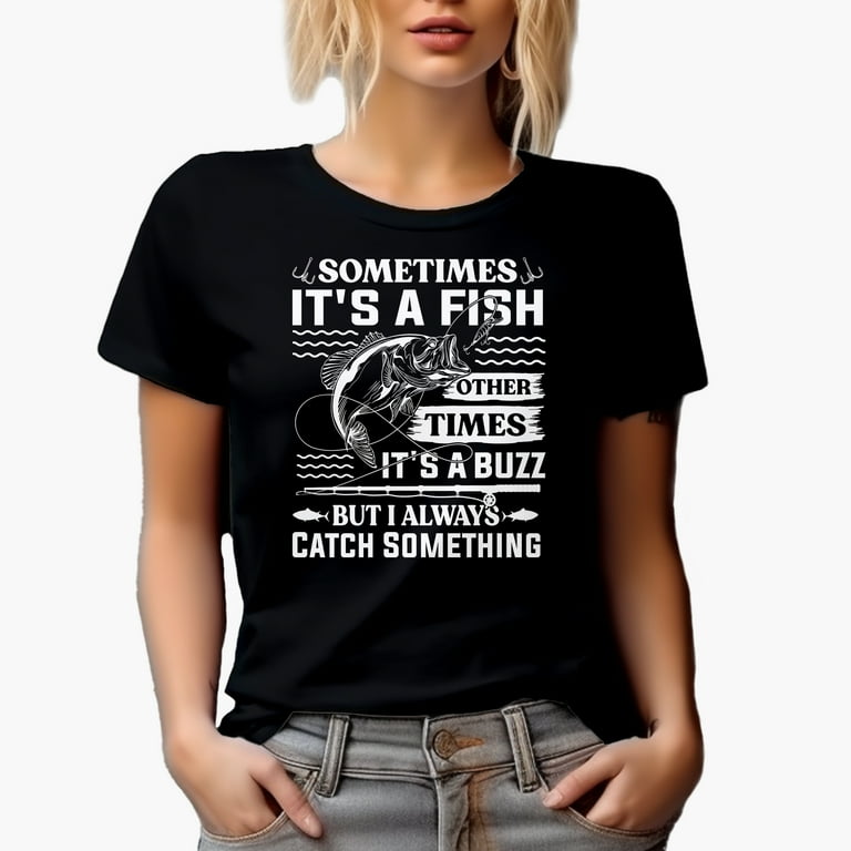 Buzzed Fishing Shirt, Sometimes It's A Fish Fishing Tshirt Buzzed Fishing Shirt, Sometimes It's A Fish Fishing Tshirt