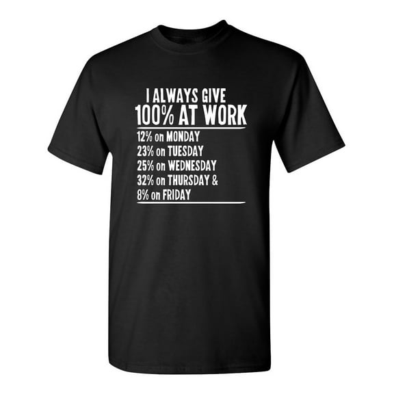 I Always Give 100% At Work Sarcastic Humor Graphic Novelty Funny Youth T Shirt