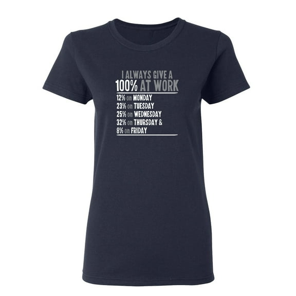 I Always Give 100 Percent At Work Sarcastic Novelty Gift Idea Adult Humor Funny Women's Casual Tees