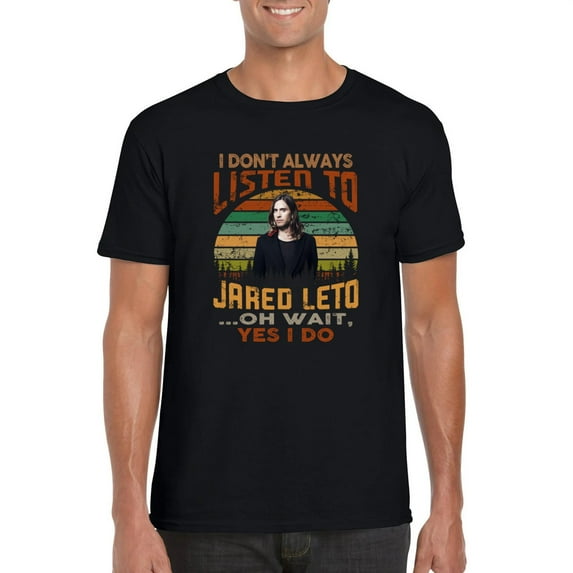 I Always Listen To Jared Leto 30 Seconds To Mars Actor T-Shirt, for men & women, up to size 5XL