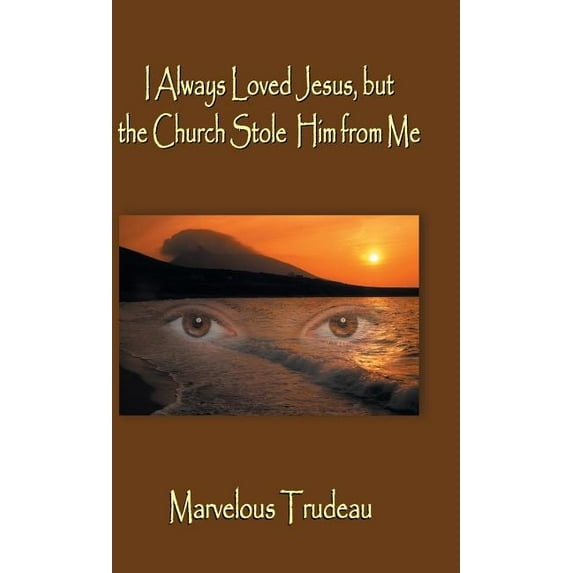 I Always Loved Jesus but the Church Stole Him from Me (Hardcover)