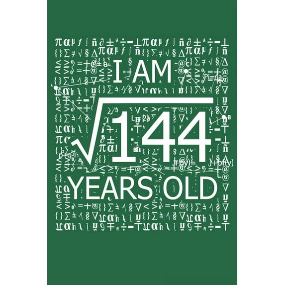 I Am 144 Years Old: I Am Square Root of 144 12 Years Old Math Line Notebook (Paperback)