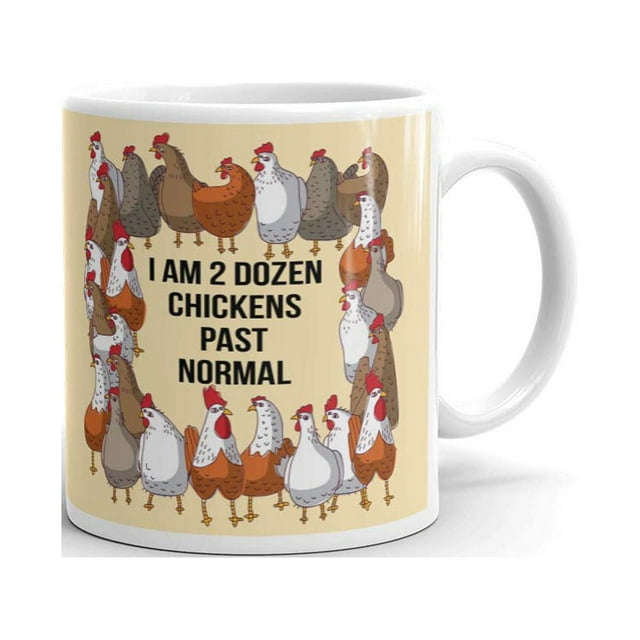 I Am 2 Dozen Chickens Past Normal Coffee Tea Ceramic Mug Office Work Cup Gift 15 oz