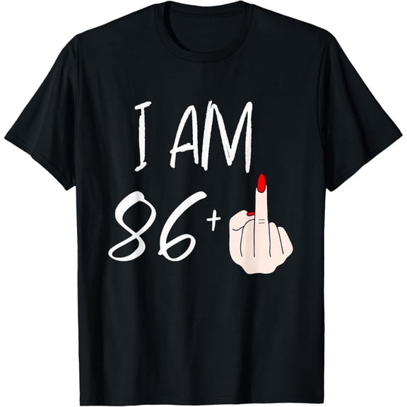 I Am 86 Plus 1 Funny for A 86th Birthday for Women T-Shirt- American fashion hot selling casual retro high quality 100% cotton T-shirt 1 piece