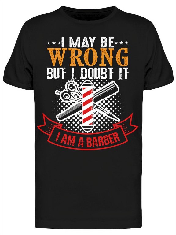I Am A Barber T-Shirt Men -Image by Shutterstock, Male Small