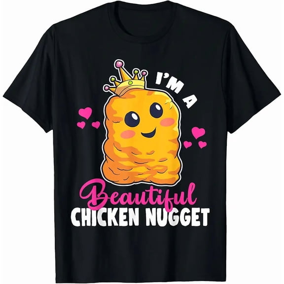 I Am A Beautiful Chicken Nugget A Funny Kawaii Nug Life Unisex T-Shirt, up to Size 5XL