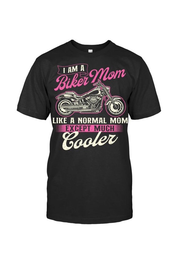 I Am A Biker Mom Like A Normal Mom Motorcycle Biker Rider Biker Racing T Shirt up to Size 4XL
