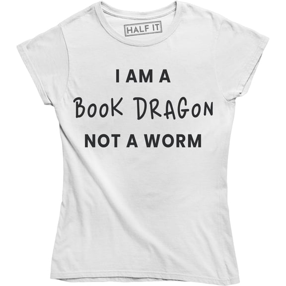 I Am A Book Dragon Not A Worm Funny Slogan Book Lovers Women's T-Shirt