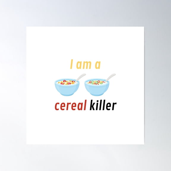 I Am A Cereal Killer Poster Wall Art, Modern Wall Decor For Living Room Bedroom, 16x16 UNFRAMED