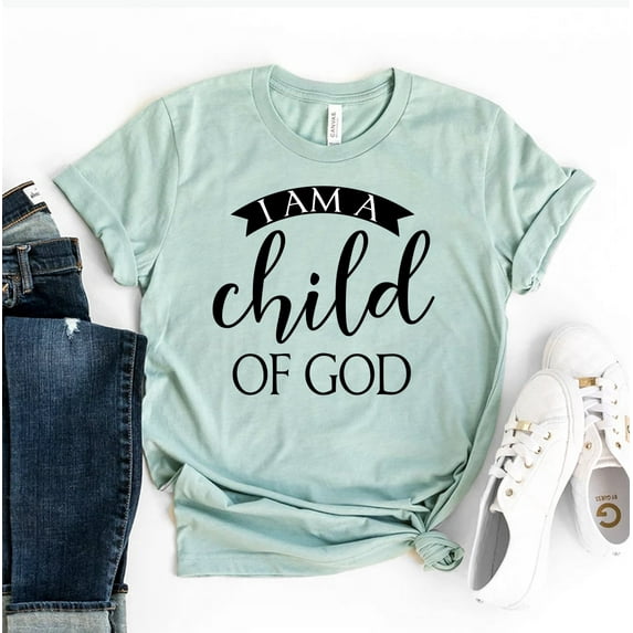 I Am A Child Of God T-shirt Jesus Shirts Christian Tshirt Faith Shirt Affirmation Gift Religious Tee Women's Scripture Top