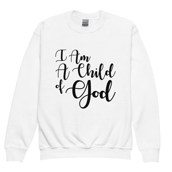 I Am A Child of God I Youth Sweatshirt