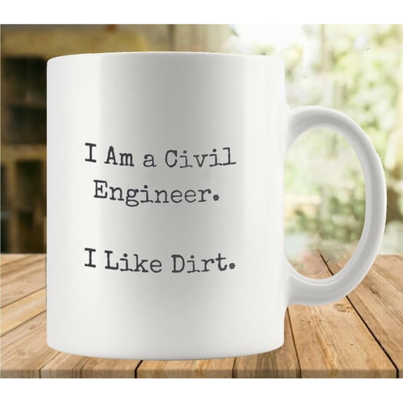 I Am A Civil Engineer 11Oz Mug, Double Side Printed White Coffee Mug Perfect Funny Gift For Everyone