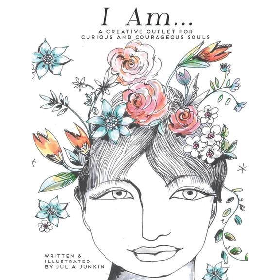 I Am...: A Creative Outlet for Courageous and Curious Souls (Paperback)
