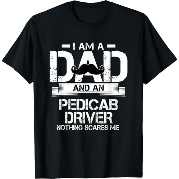 I Am A Dad And An Pedicab Driver T-Shirt