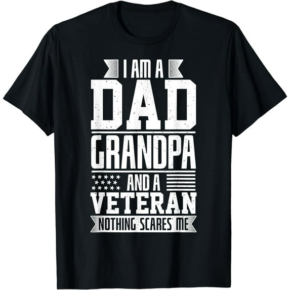 I Am A Dad, Grandpa And A Veteran Nothing Scares Me T-Shirt
