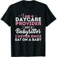 thumbnail image 1 of I Am A Daycare Provider Not A Babysitter Nanny Pre-K Teacher T-Shirt, 1 of 3