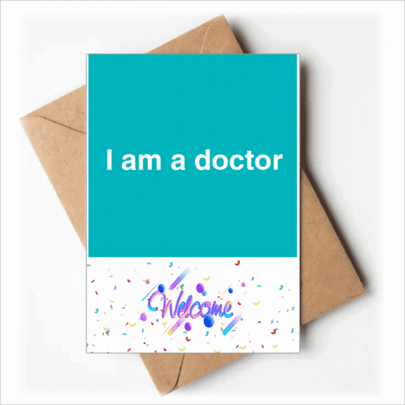 I Am A Doctor's Verbal Description Welcome Back Greeting Cards Envelopes Blank