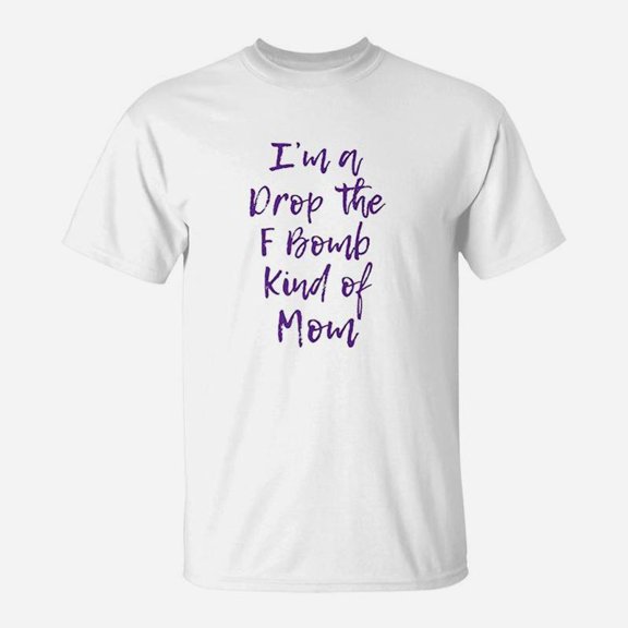 I Am A Drop The Kind Of Mom Funny Cute Gift TShirt