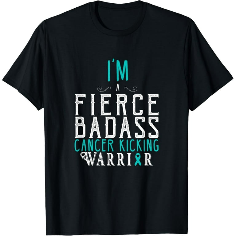 I Am A Fierce Badass Cancer Kicking Warrior Tee Shirt I Am A Fierce Badass Cancer Kicking Warrior Tee Shirt