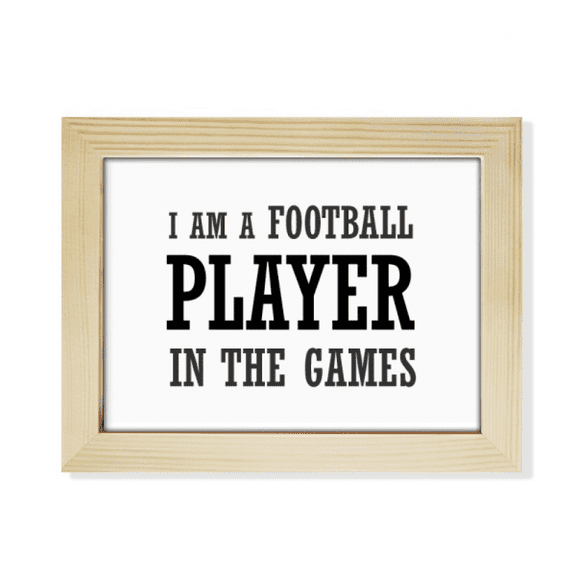 I Am A Football Player In The Games Desktop Photo Frame Picture Art Decoration Painting 6x8 inch