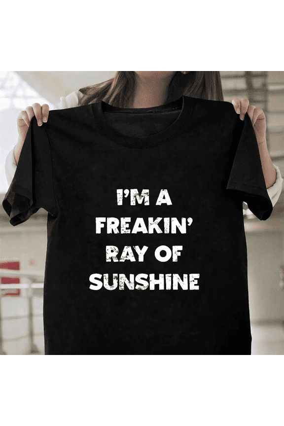 I Am A Freakin Ray Of Sunshine Vintage Distressed Funny Quote Unisex T-Shirt, up to size 3XL.