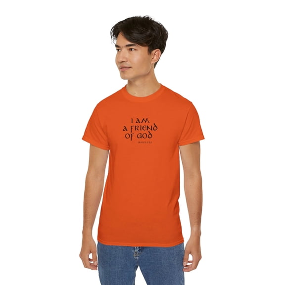 I Am A Friend Of God Men’s Unisex Ultra Cotton Tee