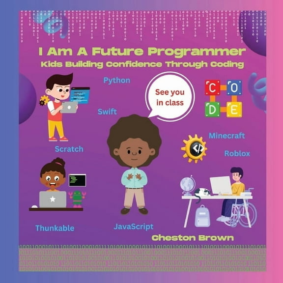 I Am A Future Programmer: Kids Building Confidence Through Coding, (Paperback)