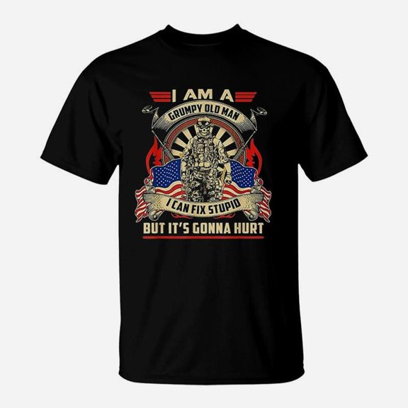 I Am A Grumpy Old Man I Can Fix Stupid But Its Gonna Hurt TShirt