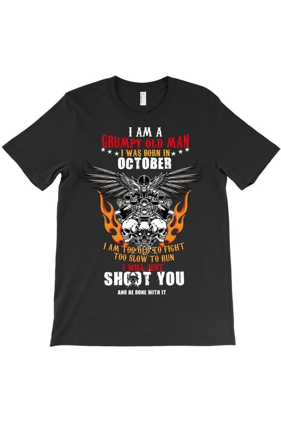 I Am A Grumpy Old Man Moto October Themed Funny and Cute Birthday and H31102 Unisex T-Shirt, Up to 5XL Available