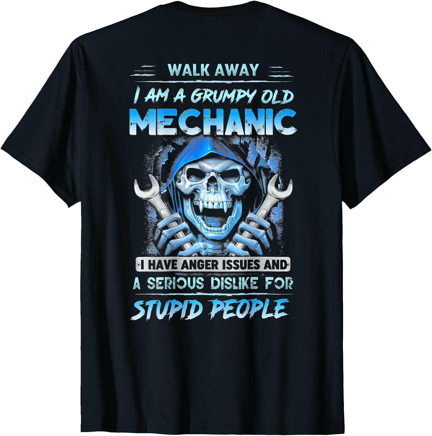 I Am A Grumpy Old Mechanic I Have Anger Issues ( On Back) T-Shirt ...