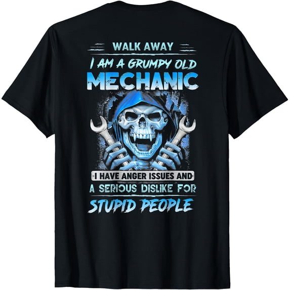 Printable Grumpy I Am A Grumpy Old Mechanic I Have Anger Issues ( On Back) T-Shirt ...