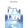 thumbnail image 1 of I Am: A Guide to Transforming Reality and Creating the Life You Want, (Paperback), 1 of 1