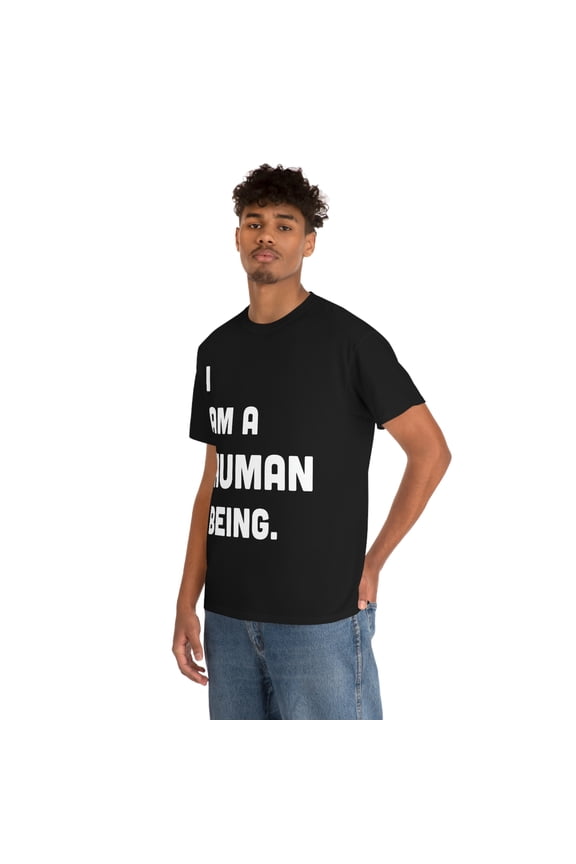 I Am A Human Being T-Shirt | Funny Tee | Text Tee | Unisex Heavy Cotton Tee