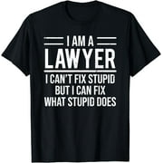 I Am A Lawyer I Can't Fix Stupid Funny Attorney T-Shirt