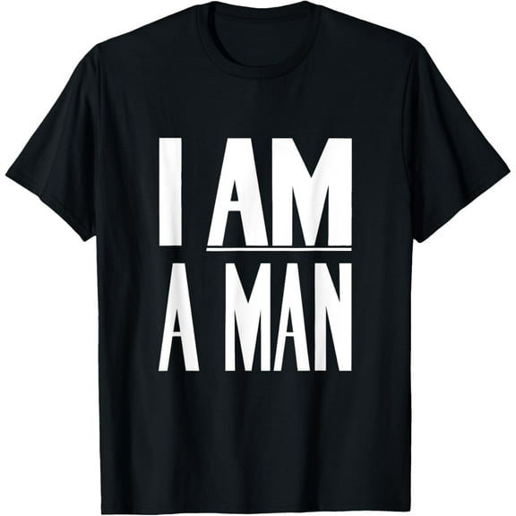 I Am A Man - Civil Rights T-ShirtMen's and women's gift, black and white T-shirt, size: Extra large S-4XL