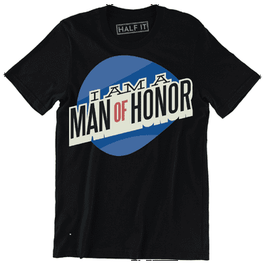 I Am A Man Of Honor Cool Nice slogan Quote Saying Men's T-Shirt