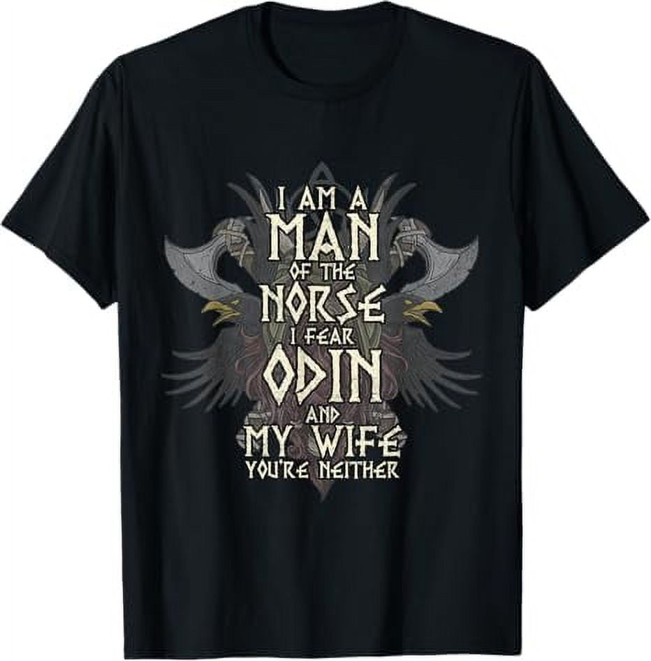 I Am A Man of The Norse I Fear Odin and My Wife Funny Viking TShirt