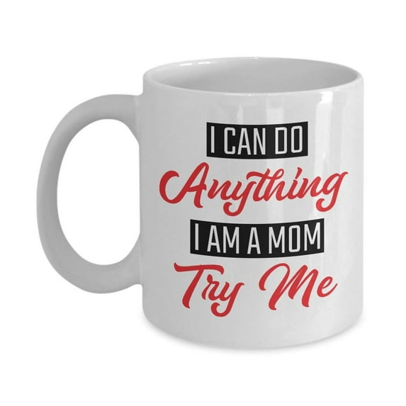 I Am A Mom Mother Quotes Coffee & Tea Gift Ideas Mug