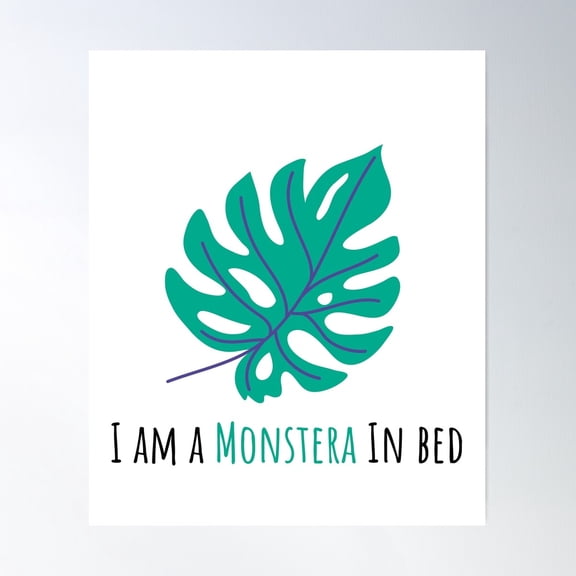 I Am A Monstera In Bed. Poster Wall Art, Modern Wall Decor For Living Room Bedroom, 24x36 UNFRAMED