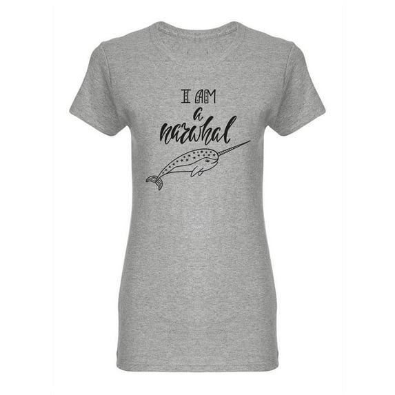 I Am A Narwhal Shaped T-Shirt Women -Image by Shutterstock, Female Small