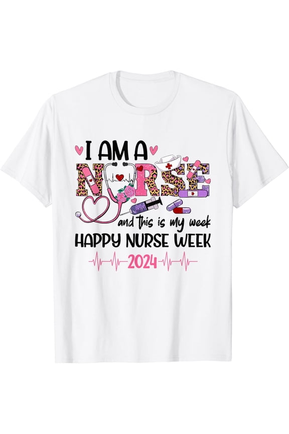 I Am A Nurse And This Is My Week Happy Nurse Week 2024 T-Shirt