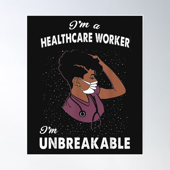 I Am A Nurse I Am Unbreakable Healthcare Worker Poster Wall Art, Modern Wall Decor, 12x18 UNFRAMED