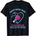 thumbnail image 1 of I Am A Nurse This Is My Week Happy Nurse Week May 6-12 T-Shirt, 1 of 3