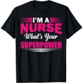 thumbnail image 1 of I Am A Nurse What's Your Superpower Funny Nurse T-Shirt, 1 of 4