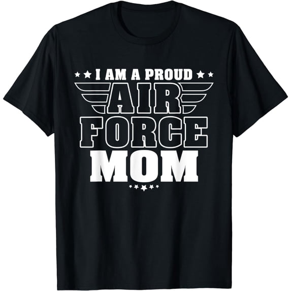 I Am A Proud Air Force Mom Patriotic Pride Military Mother T-Shirt