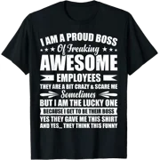 I Am A Proud Boss Of Freaking Awesome Employees T-Shirt